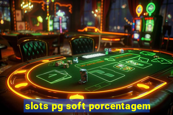 slots pg soft porcentagem